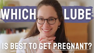 Which lubricant is best to get pregnant? | TTC lubes, natural lubes, oils and more!