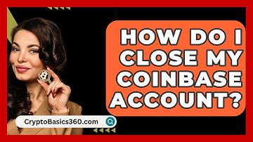 How Do I Close My Coinbase Account? - CryptoBasics360.com