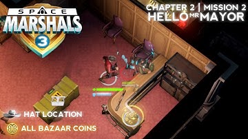 CHAPTER 2 | MISSION #2: HELLO MR. MAYOR - All Bazaar Coins and Hat Location - Space Marshals 3