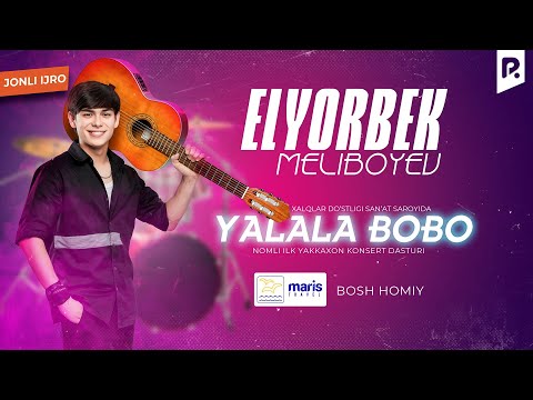 Elyor Meliboyev — Yalala bobo nomli konsert dasturi 2023