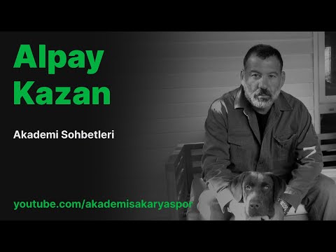 Akademi Sohbetleri  — Alpay Kazan