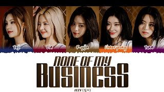 None Of My Business - Itzy Color Coded Lyrics