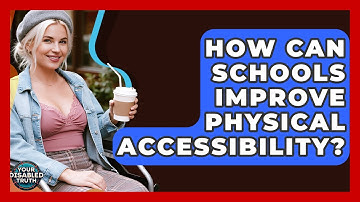 How Can Schools Improve Physical Accessibility? - Your Disabled Truth