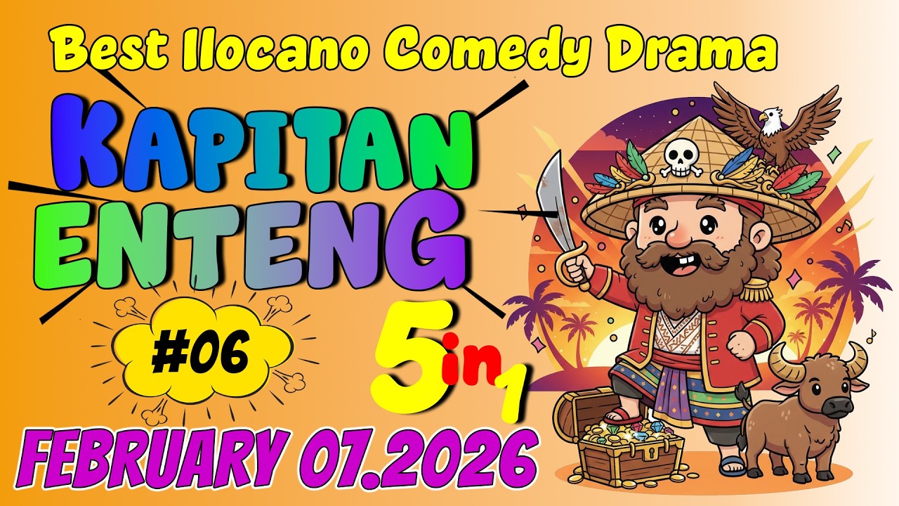 KAPITAN ENTENG ILOCANO DRAMA #06 | 5 IN 1 | February 5, 2026 #kapitanenteng #ilocanodrama