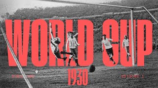 The 1930 World Cup: Where it all began