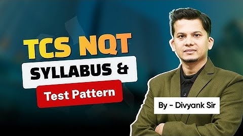 TCS NQT Syllabus & Test Pattern 2025 | Latest Exam Structure, Sections, Marks & Preparation Tips