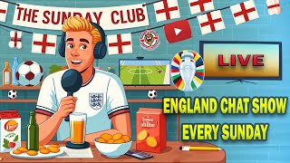 LIVE THE SUNDAY CLUB: ENGLAND'S EURO 2024 26 MAN SQUAD UPDATE! E12