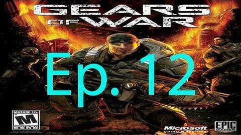 Gears Of War Ep. 12 Chapter 12 - Lethal Dusk