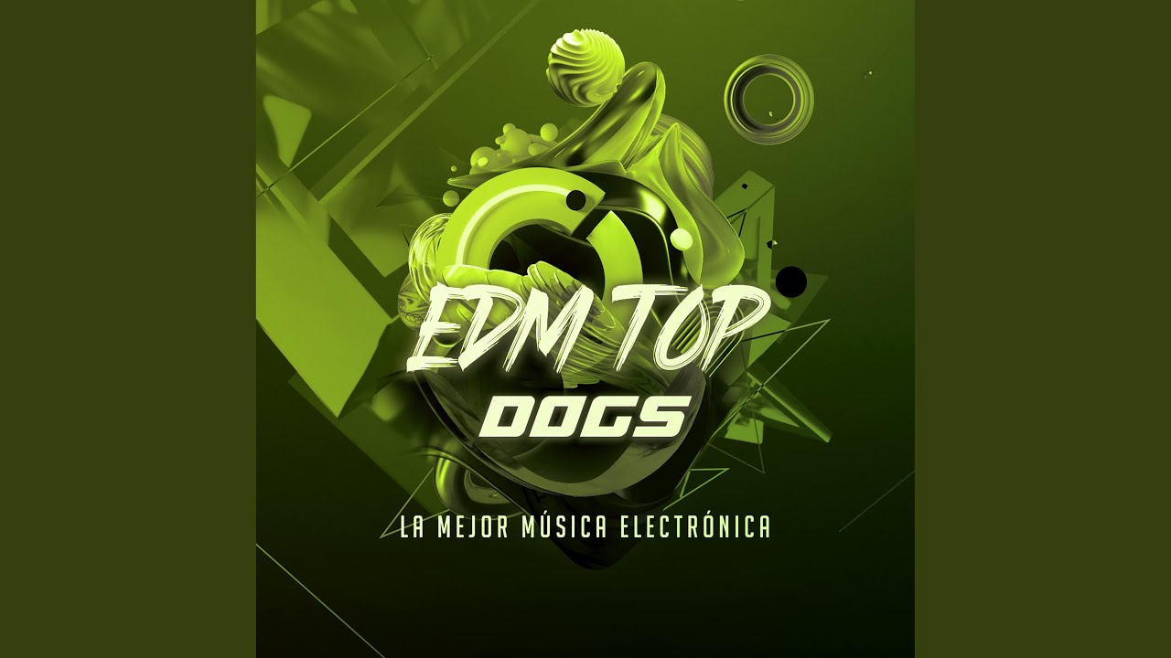 EDM Top Dogs (Remastered) YouTube