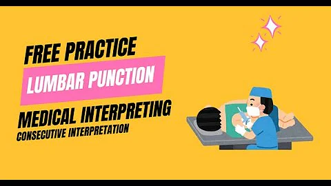 Free Consecutive Interpretation Practice: Lumbar Punction | Medical Interpreting | #interpretation