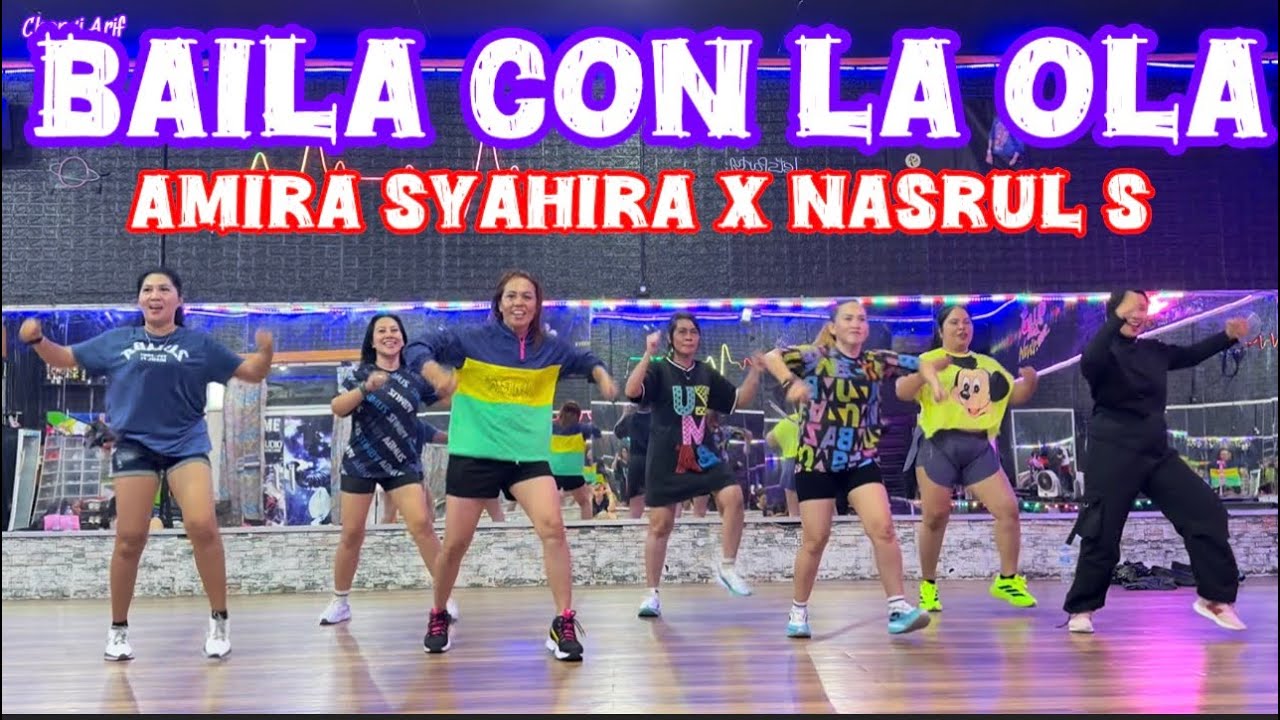 BAILA CON LA OLA BY AMIRA SYAHIRA FT NASRUL SYAHMI / ZUMBA CHOREO BY CHENCI ARIF 