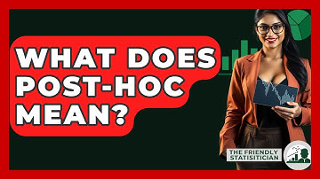 What Does Post-Hoc Mean? - The Friendly Statistician