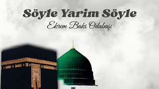 Ekrem Baki Odabaşı - Söyle Yarim Söyle