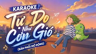 [KARAOKE] Tự Do Như Cơn Gió (Bản phối mở rộng) Tone nữ| ĐƯỜNG DÀI KIA TỰ DO THÊNH THANG MÌNH CỨ ĐI