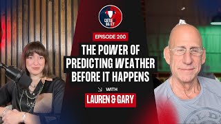 200: The Power of Predicting Weather Before It Happens with Gary Lezak