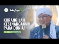 Kurangilah kesenanganmu pada dunia  kh abdullah gymnastiar