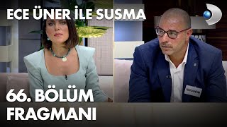 Ece Üner ile Susma 66. Bölüm Fragmanı