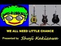 WE ALL NEED LITTLE CHANCE