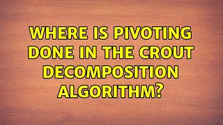 Where is pivoting done in the Crout decomposition algorithm