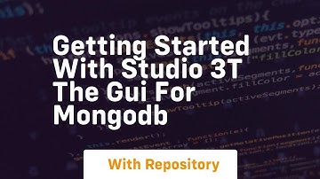 getting started with studio 3t the gui for mongodb