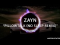 Zayn - Pillowtalk (No Sleep Remix)