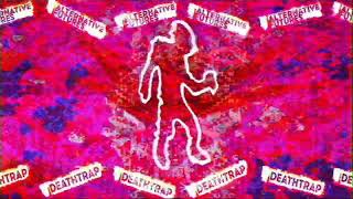 DEATHTRAP - ITS GONE BE OK I THINK