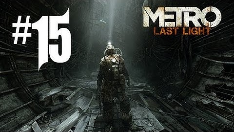 Metro Last Light Gameplay Walkthrough - Part 15 - SCARY SWAMP!! (Xbox 360/PS3/PC HD)