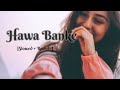 Hawa Banke [ slowed+reverb ]