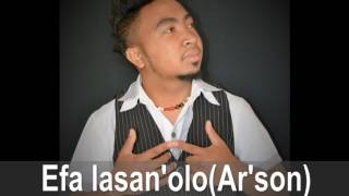AR'SON - Efa lasan'olo ( CLIP OFFICIEL )
