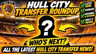 🚨 HULL CITY TRANSFER ROUNDUP! BIG NEWS, RUMOURS & WHO COULD BE NEXT? 🐯
