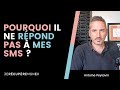 POURQUOI IL NE RÉPOND PAS À MES SMS ? (FAIS CECI IMMÉDIATEMENT)