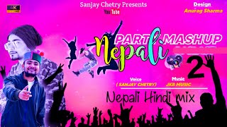 NEPALI DJ PARTY MASHUP 2.0 ||SANJAY CHETRY || JKB MUSIC || COVER SONG 2024 !! nepali dj blast