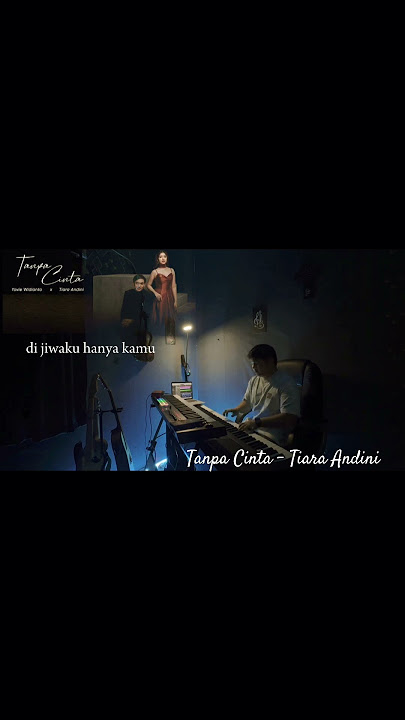 Tiara Andini -Tanpa Cinta #tiaraandini #tanpacinta #tiaraandiritanpacinta #yovieandnuno #fypシ゚viral