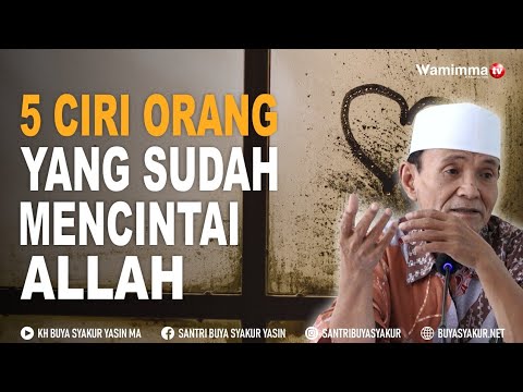 5 Ciri Orang Yang Sudah Mencintai Allah - Buya Syakur