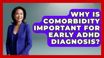 Why Is Comorbidity Important For Early ADHD Diagnosis? - Brain Development Hub