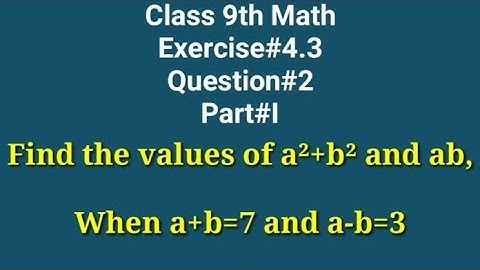 Find the values of a²+b² and ab, when a+b=7 and a-b=3 || Qazi Math Academy