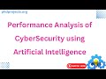 Performance Analysis of CyberSecurity using Artificial Intelligence