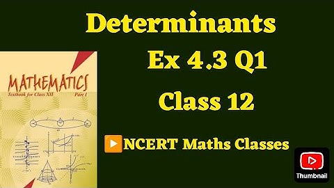 Class 12 Ex 4.3 Q1 Math | Determinants | Q1 Ex 4.3 Class 12 math | Ex 4.3 Q1 Class12 Math |