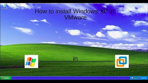 How to install Windows XP on VMware in 2022