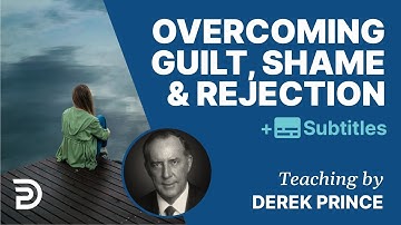Overcoming Guilt, Shame And Rejection |