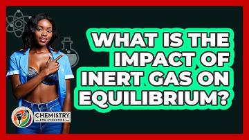 What Is The Impact Of Inert Gas On Equilibrium?