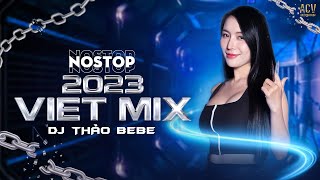 DJ THẢO BEBE REMIX | NONSTOP VIET MIX COLLECTION 2023 | NHẠC TRẺ REMIX 2023 HAY NHẤT
