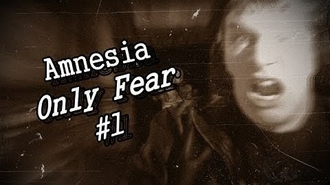 THE OLD FASION WAY!! - Amnesia - Only Fear - (1)
