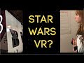 Star Wars Virtual Reality? | Brittney Trought