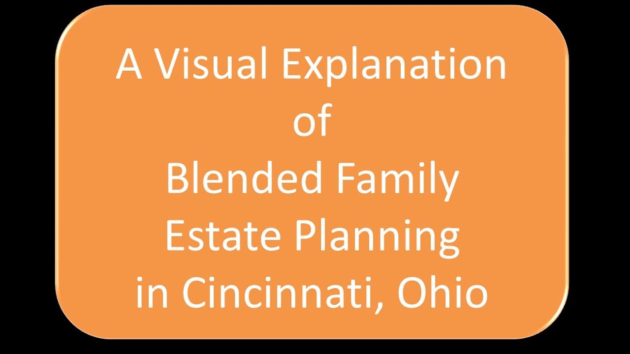 Estate Planning for Blended Families and Second Marriages in Cincinnati, Ohio