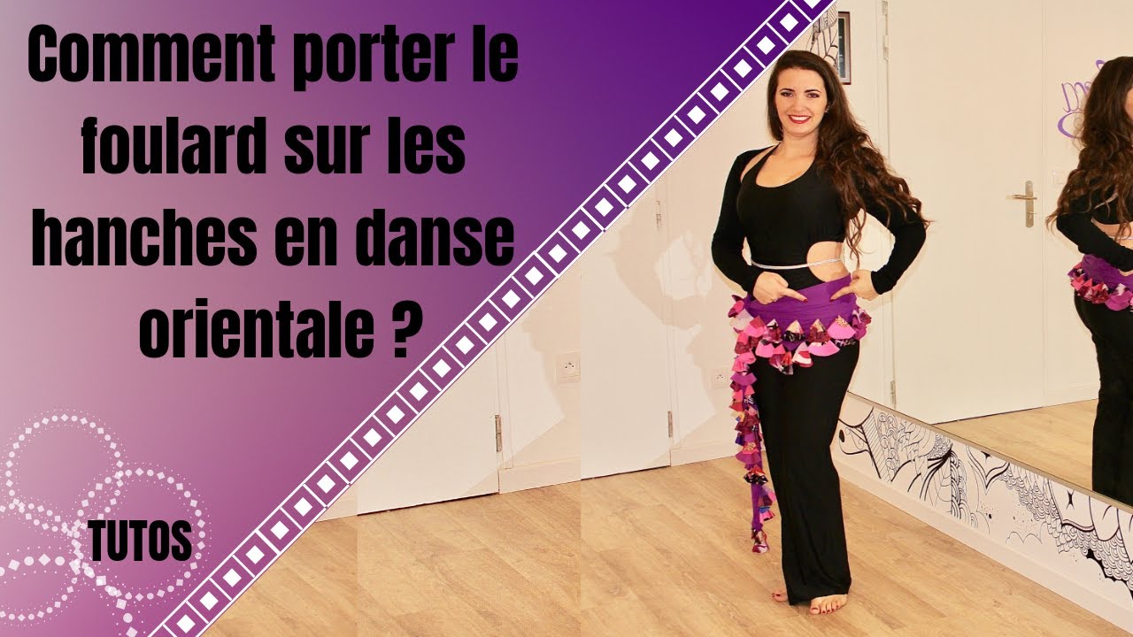 DANSE ORIENTALE - N°14 : Comment nouer votre foulard sur DANSE ORIENTALE - N°14 : Comment nouer votre foulard sur