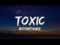 BoyWithUke - Toxic (Lyrics)