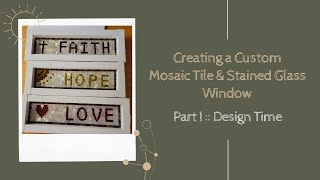Custom Mosaic Tile & Stained Glass Window (Part I - Design Time)