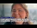 Chicago Shooting Suspect Charged In Death Of Loyola Student Sparks Sanctuary Policy Debate