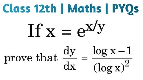 If e^(x/y) prove that dy/dx= (log x- 1)/(log x)² #differentation #class12thmaths #cbse